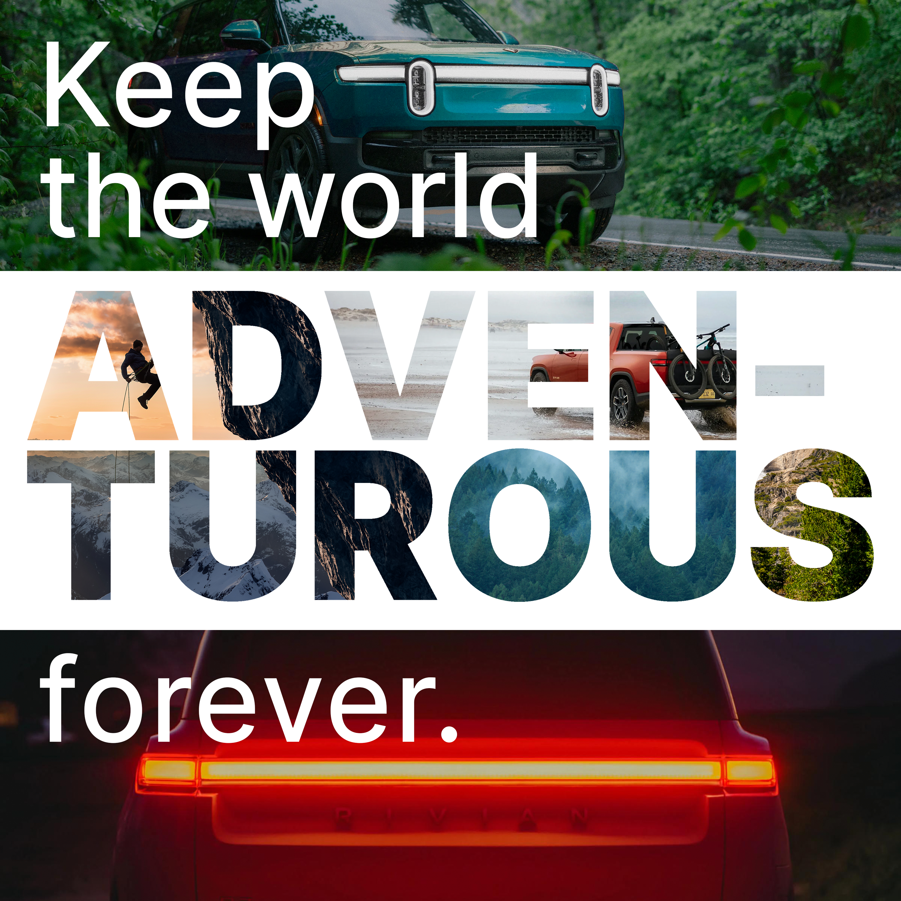 A poster with a forest background with white text that reads `Keep the World Adventurours Forever` with two Rivian vehicles in the background. The word `Adventurous` is in a large, bold font, with letters made of images of senic locations.