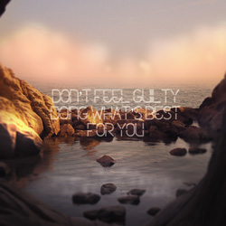 Photoshop rfit ofa lagoon with text floating above it reading "don't feel guilty doing what's best for you"