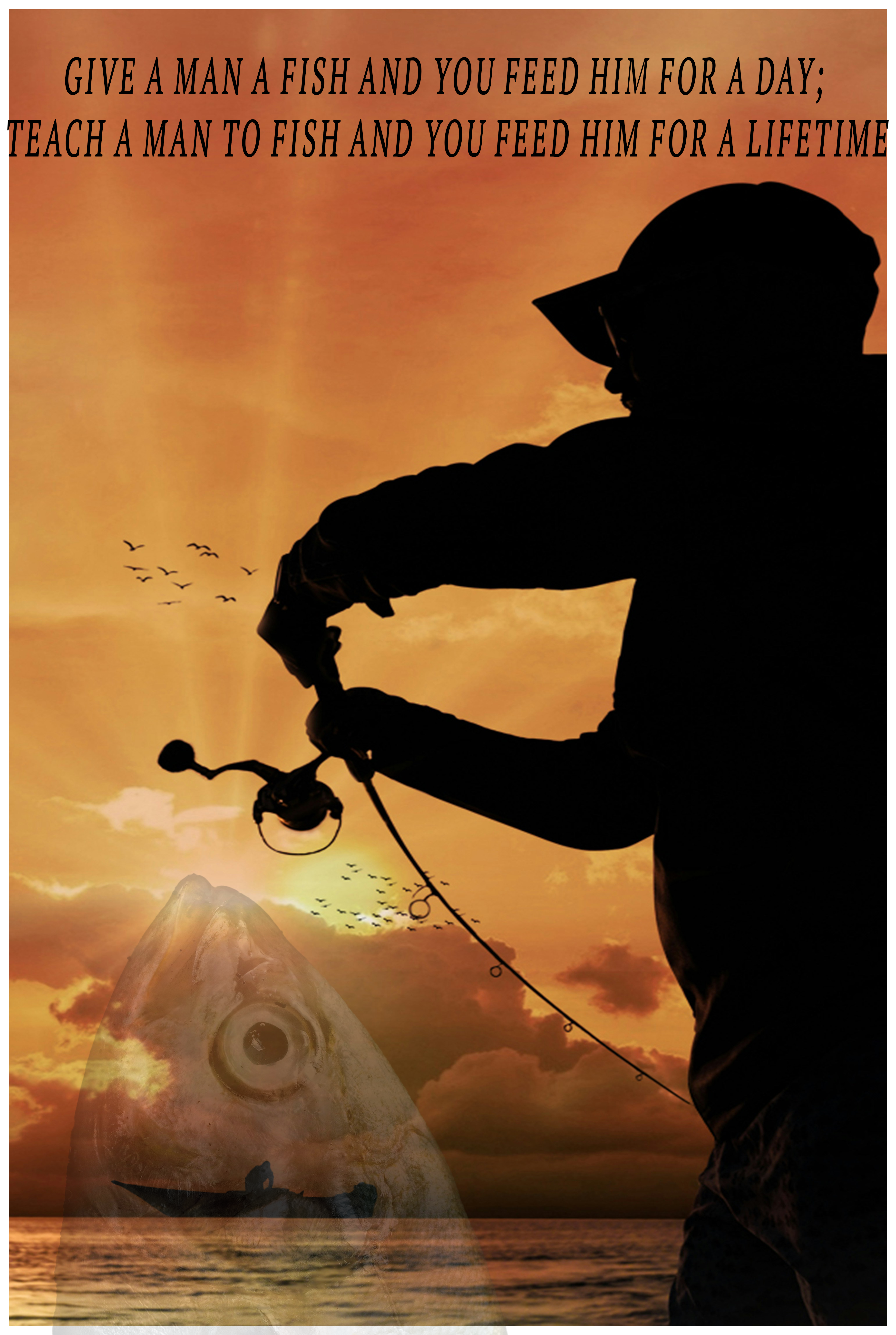 A poster of La'a's final that says give a man a fish and you feed him for a day; teach a man to fish and you feed him for a lifetime